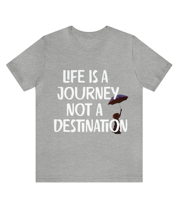 life is a journey not a destination Unisex Jersey Short Sleeve Tee
